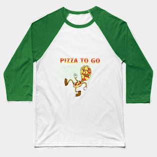 Pizza To Go Baseball T-Shirt